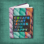 Create What Makes You Happy Hardcover Journal